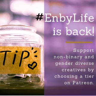 Tip jar full of money on left hand side of image, white text on purple background on the right hand side of image. Text reads: #EnbyLife is back! Support non-binary and gender diverse creatives by choosing a tier on Patreon.