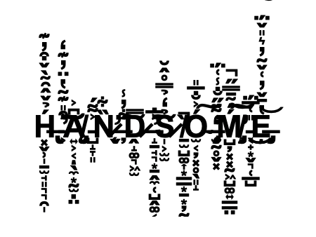 The word 'handsome' designed with zalgo text, glitched and spooky looking.