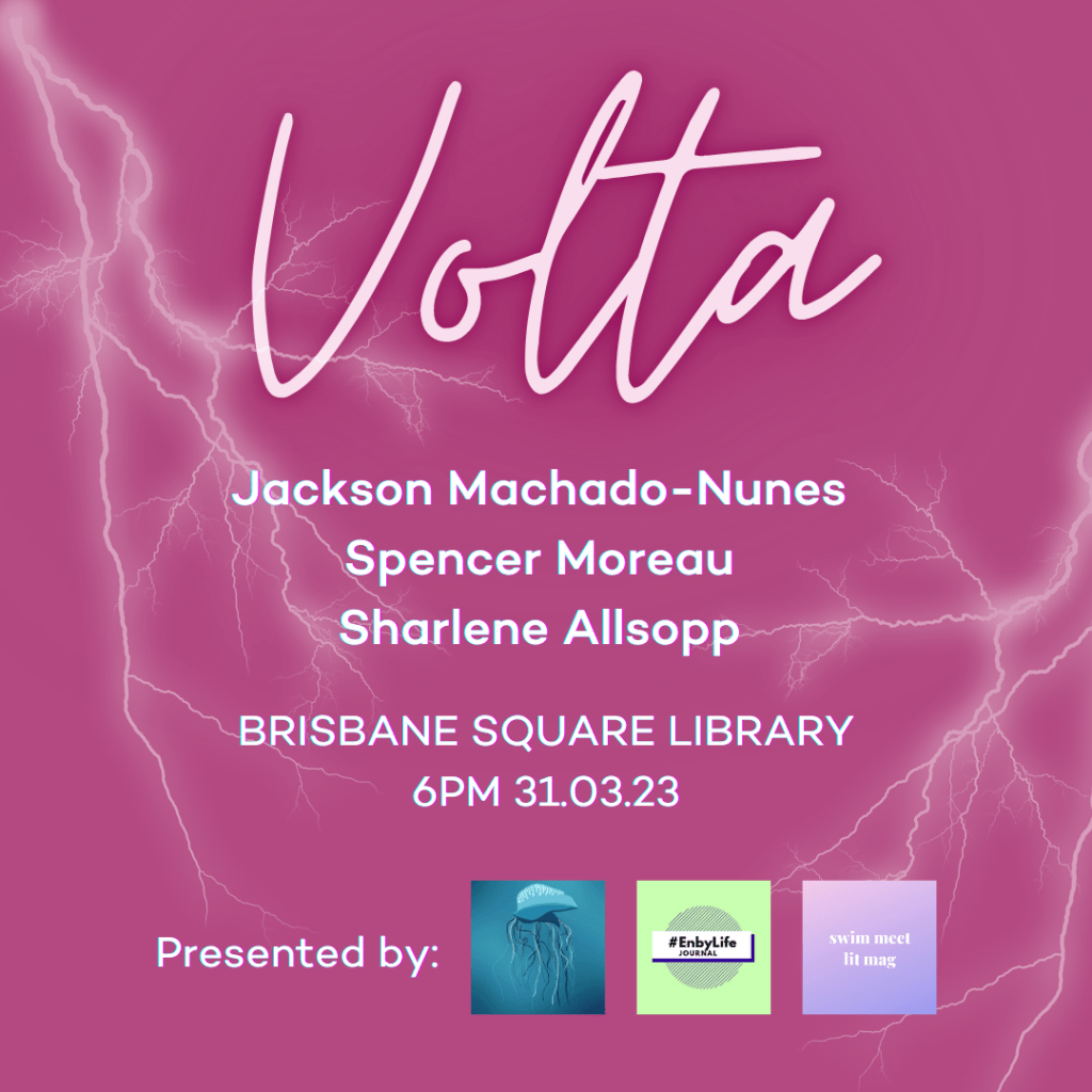 Graphic purple image with lightning bolt images and logos of Blue Bottle Journal, #EnbyLife Journal and swim meet lit mag. Text reads: Volta. Jackson Machado-Nunes Spencer Moreau Sharlene Allsopp BRISBANE SQUARE LIBRARY 6PM 31.03.23