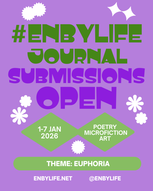 Purple and green themed social media graphic announcing ‘#EnbyLife Journal Submissions Open.’ Bold green and purple text reads, ‘Submission dates: 1–7 January 2026. Categories: poetry, microfiction, art. Theme: Euphoria.’ Decorative white star and flower shapes are scattered throughout the graphic. Website: enbylife.net and handle @enbylife at the bottom.
