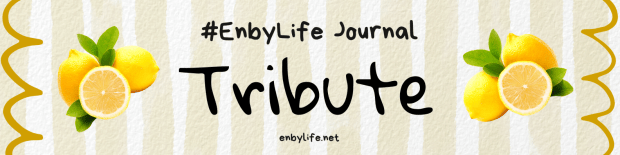 A banner featuring photos of clusters of yellow lemons on either side of black text that reads '#EnbyLife Journal. Tribute. enbylife.net'. The banner background is light brown and white striped, and a border with a brown scallopy design is on the left and right hand sides.